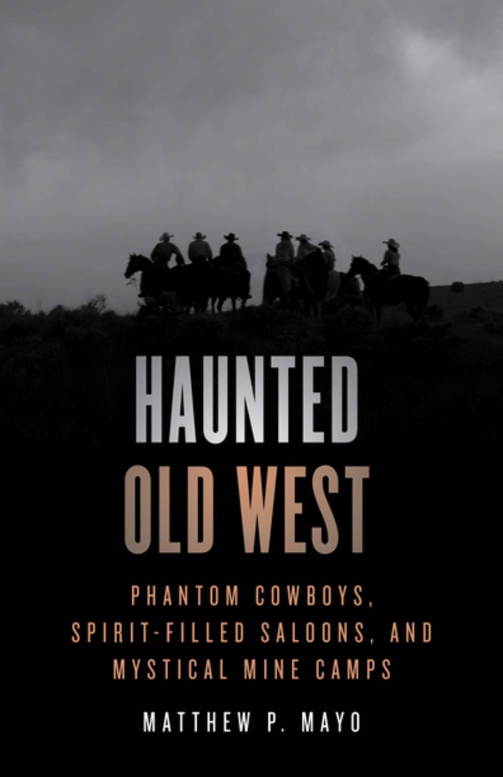 Haunted Old West: Phantom Cowboys, Spirit-Filled Saloons 2nd