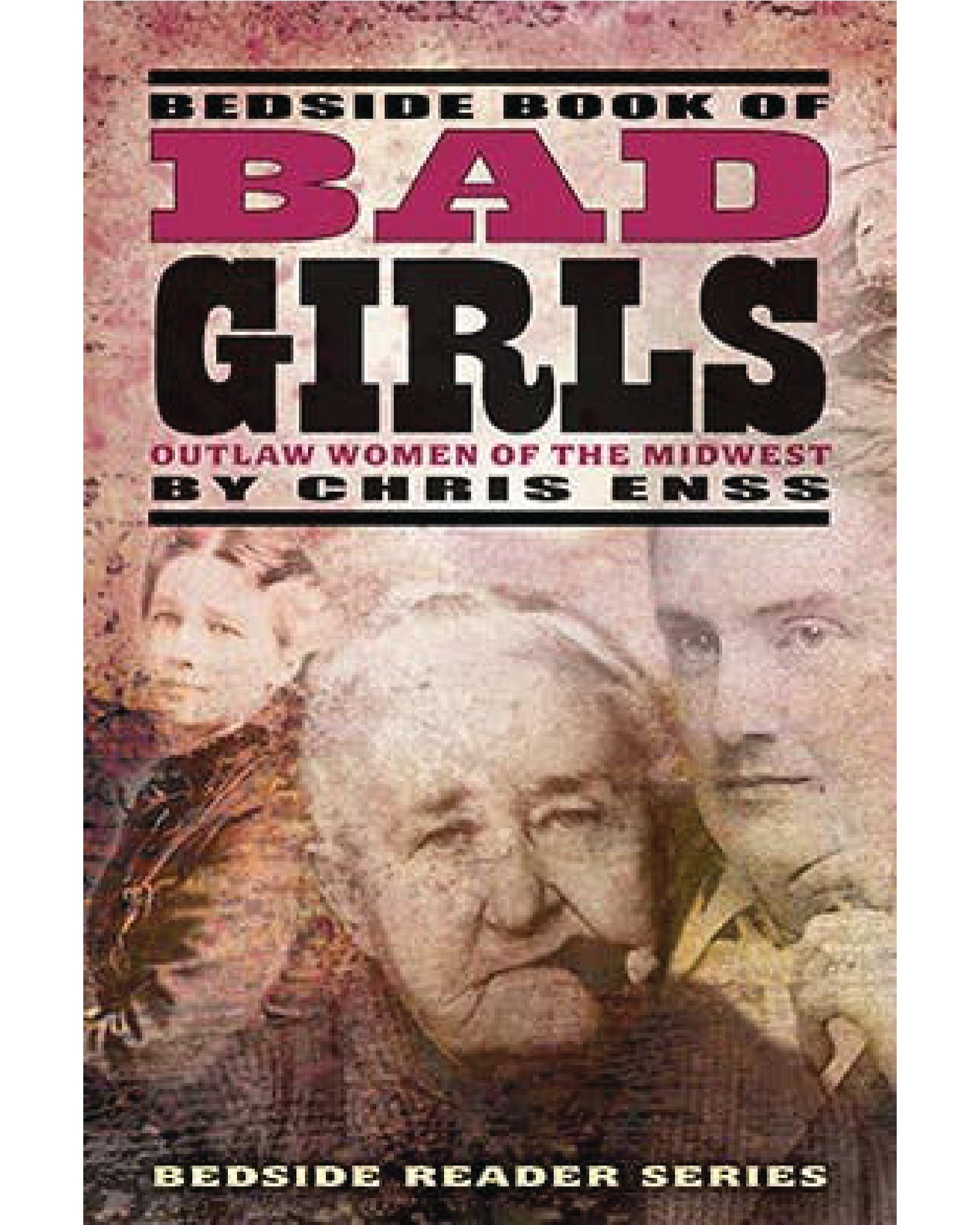 Bedside Book of Bad Girls: Outlaw Women of the Midwest