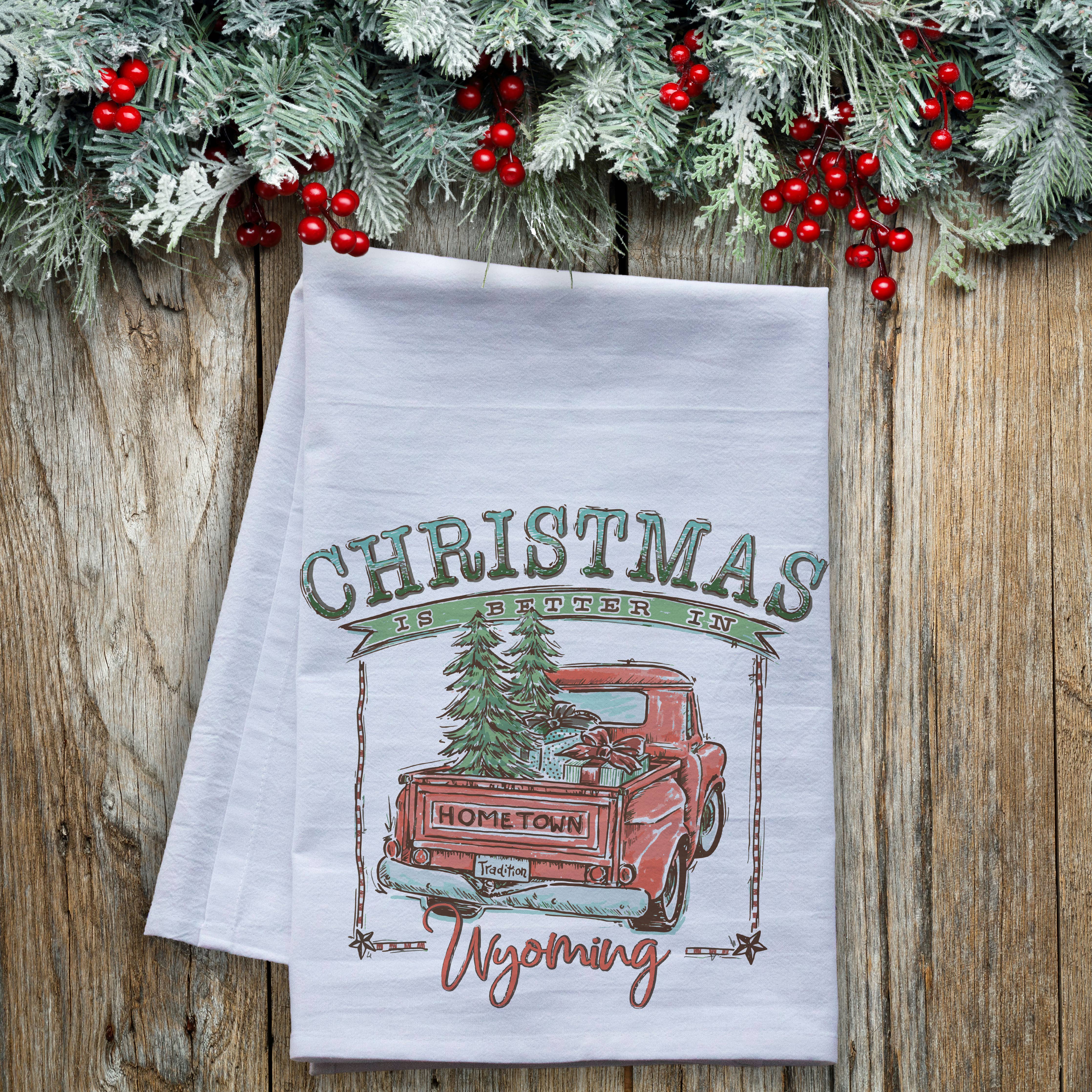 Christmas is Better in Wyoming Flour Sack Tea Towel