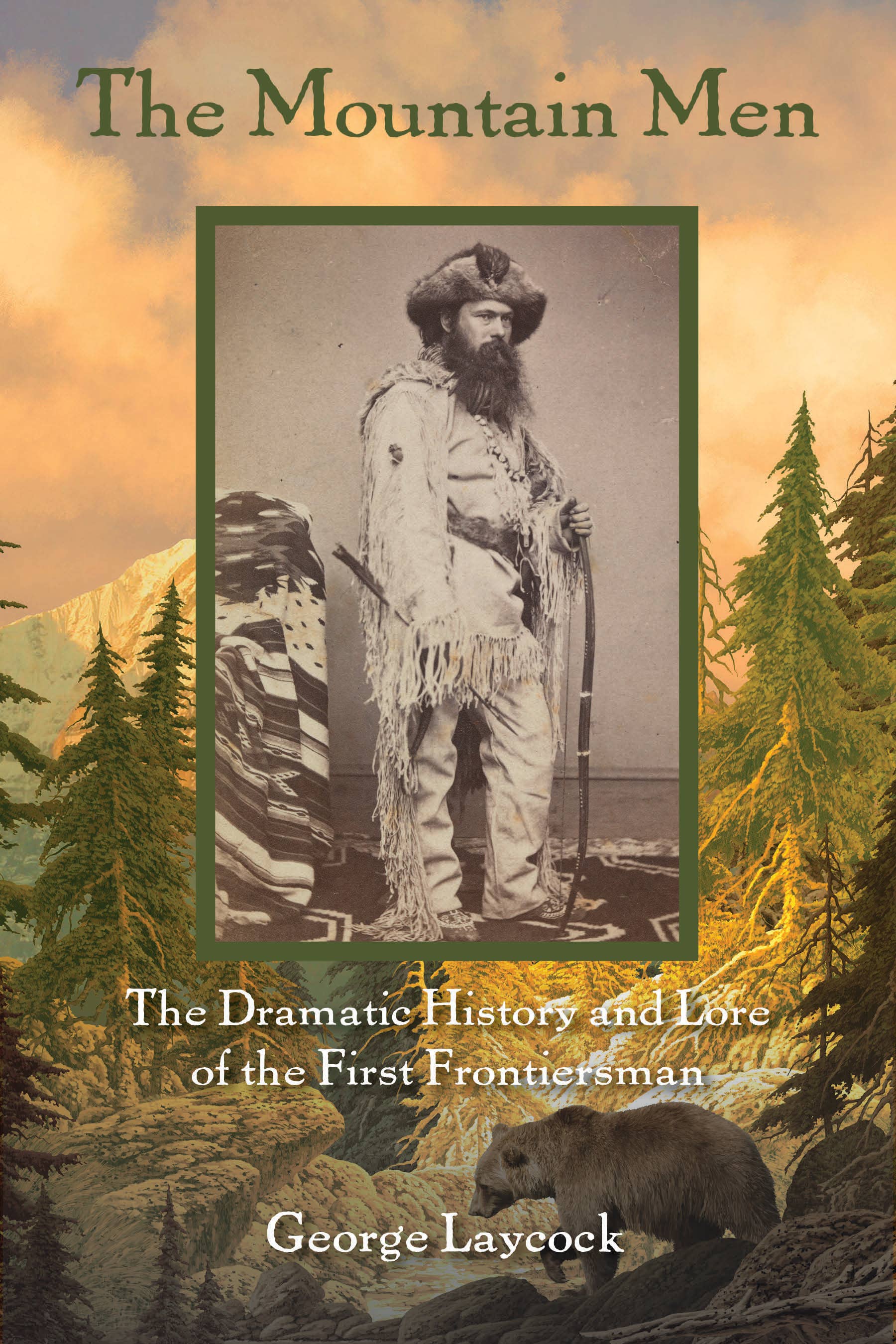 The Mountain Men: The Dramatic History And Lore