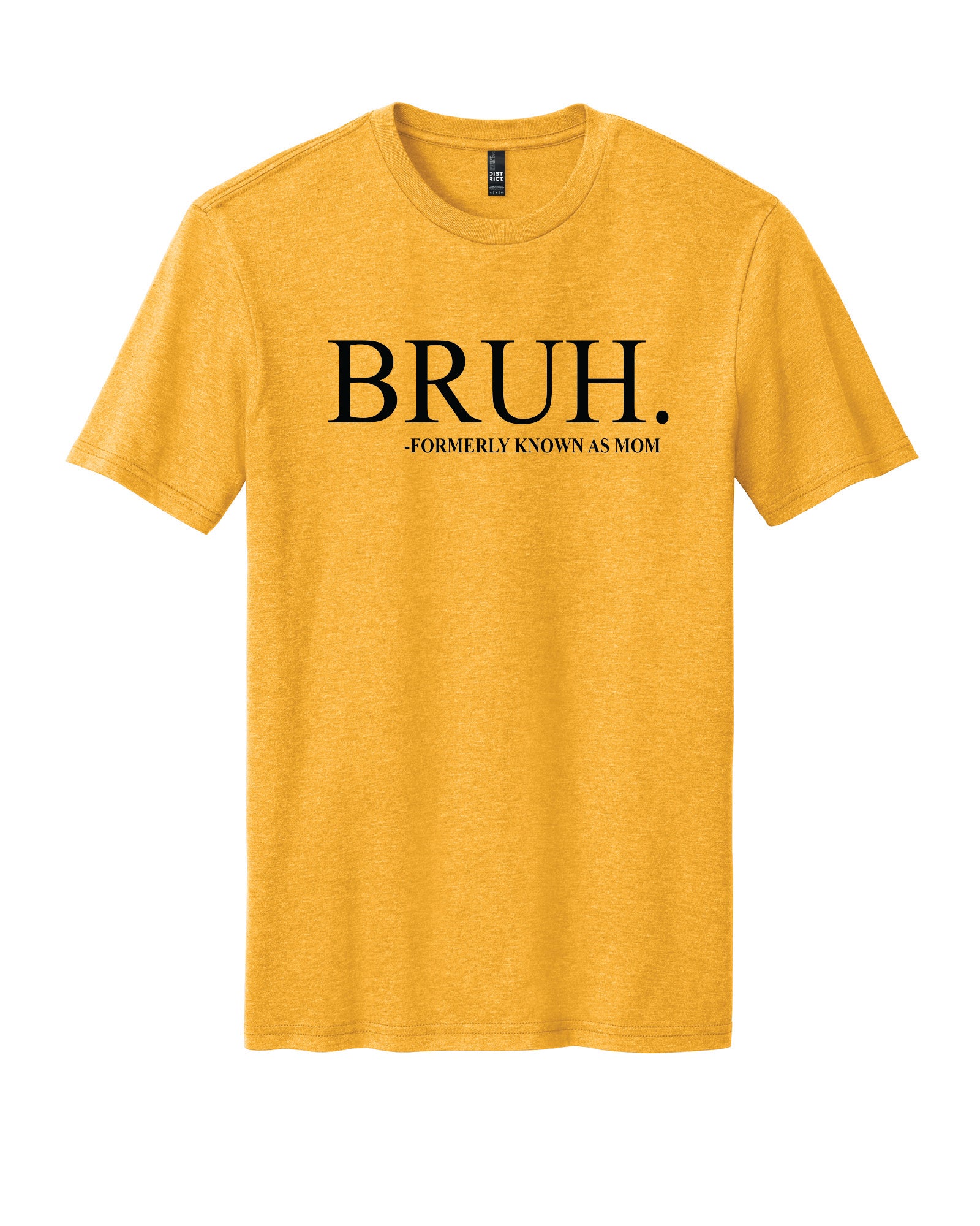 BRUH - formerly known as mom T-Shirt