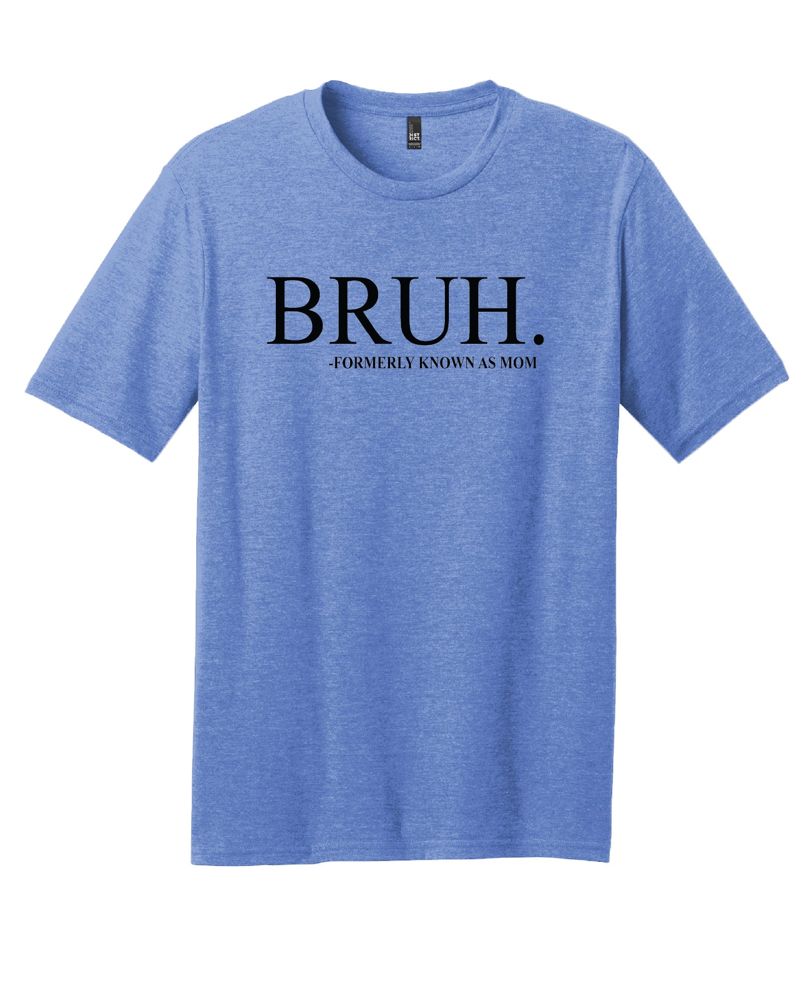 BRUH - formerly known as mom T-Shirt