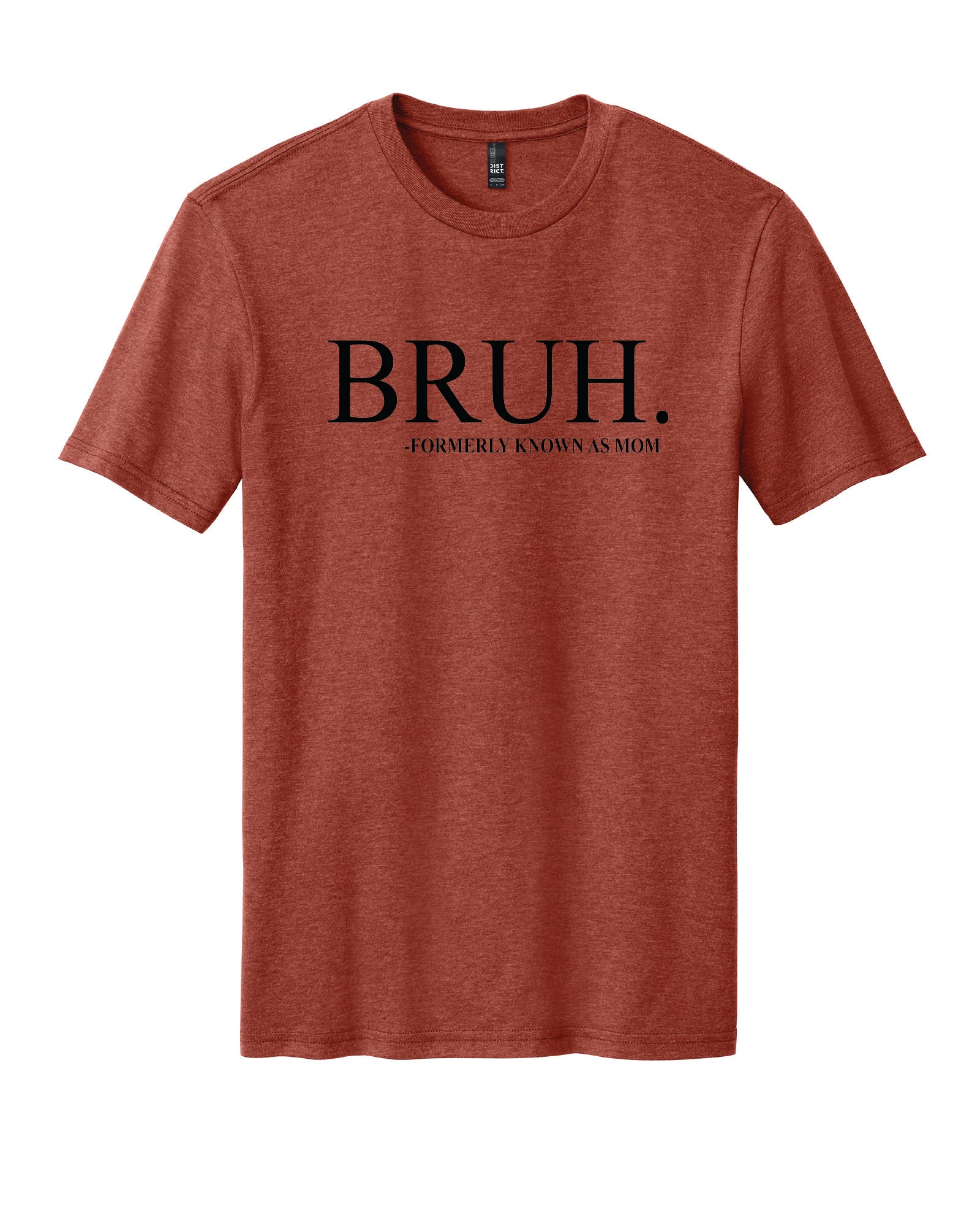 BRUH - formerly known as mom T-Shirt