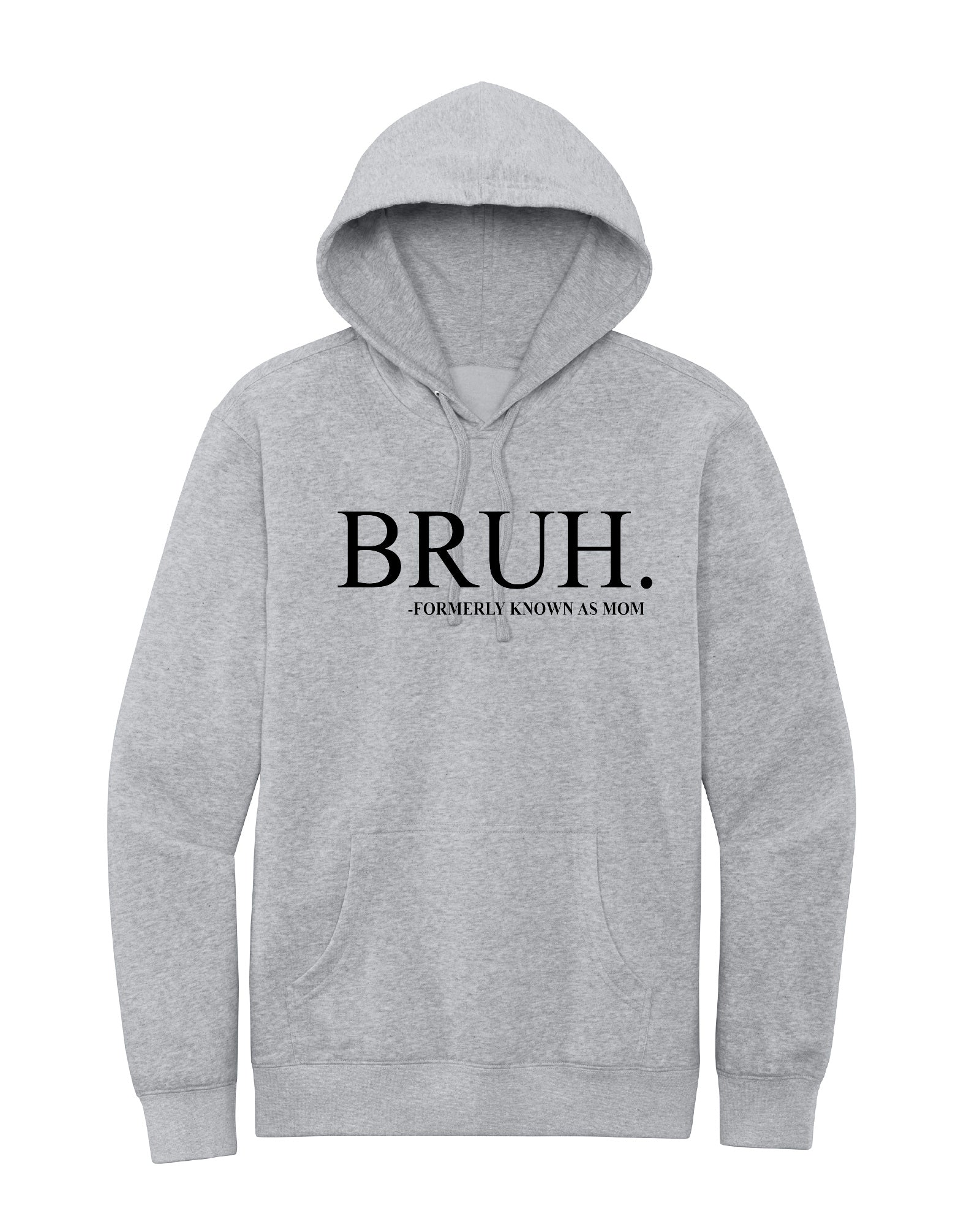 BRUH - formally known as Mom Hoodie