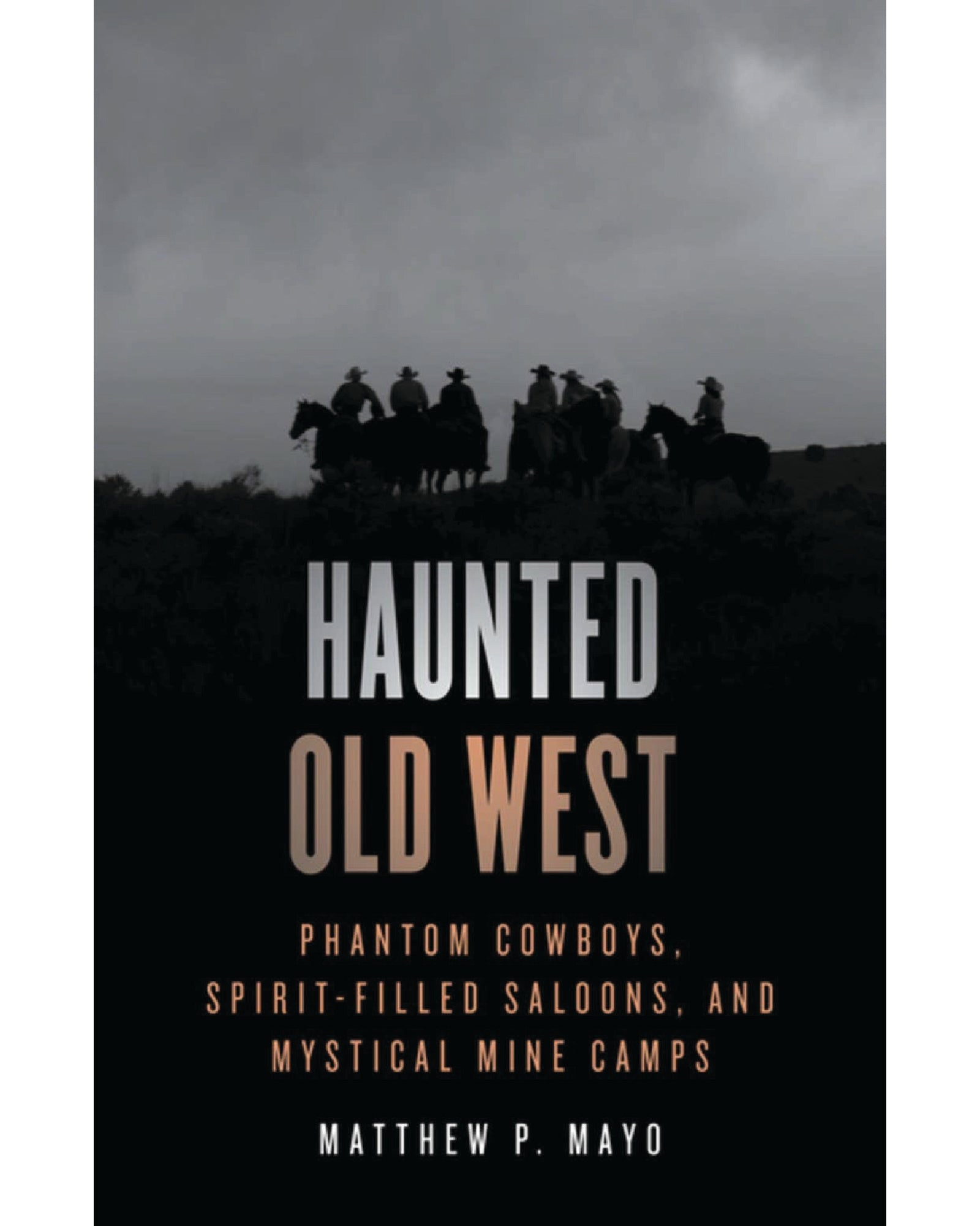 Haunted Old West: Phantom Cowboys, Spirit-Filled Saloons 2nd