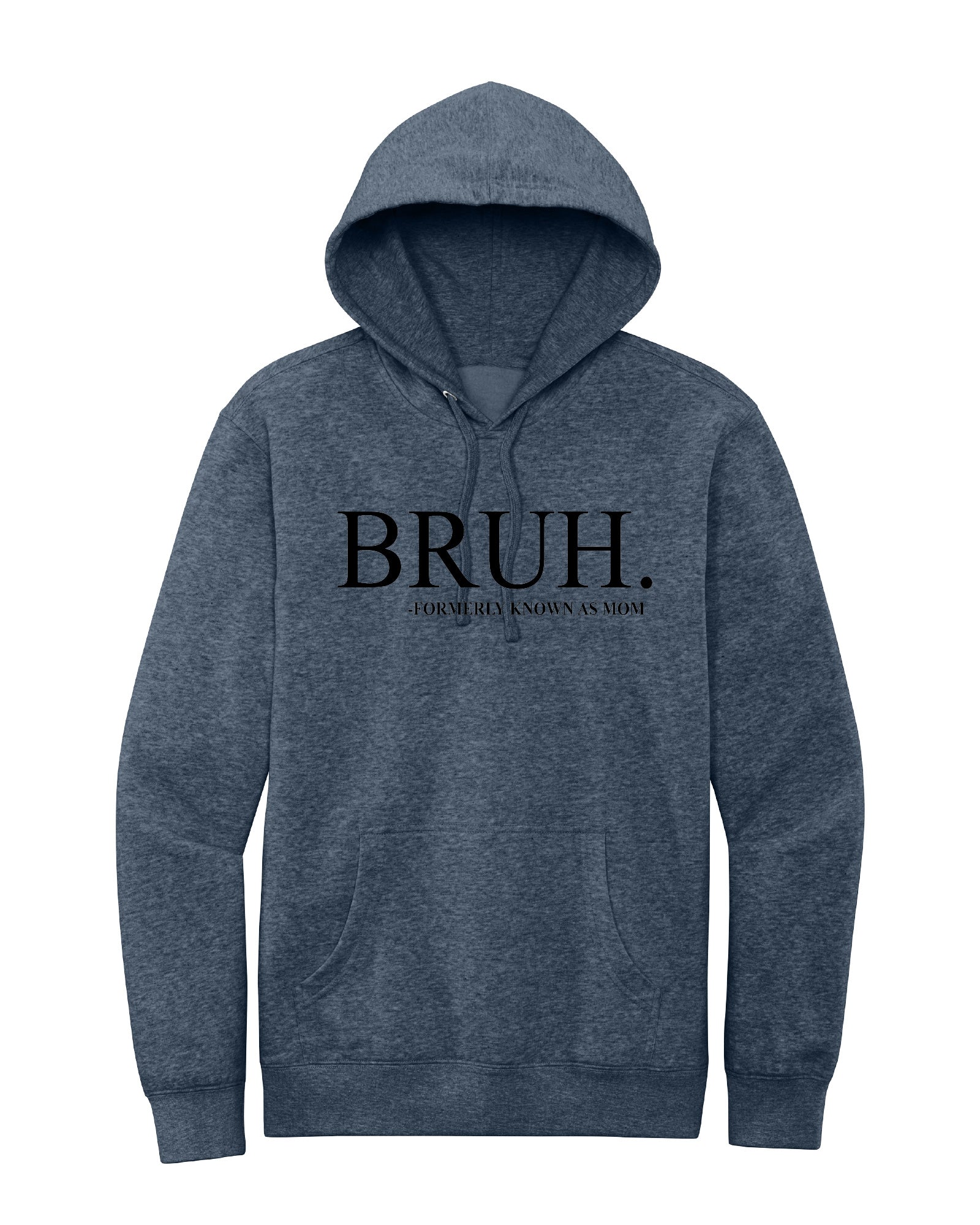 BRUH - formally known as Mom Hoodie