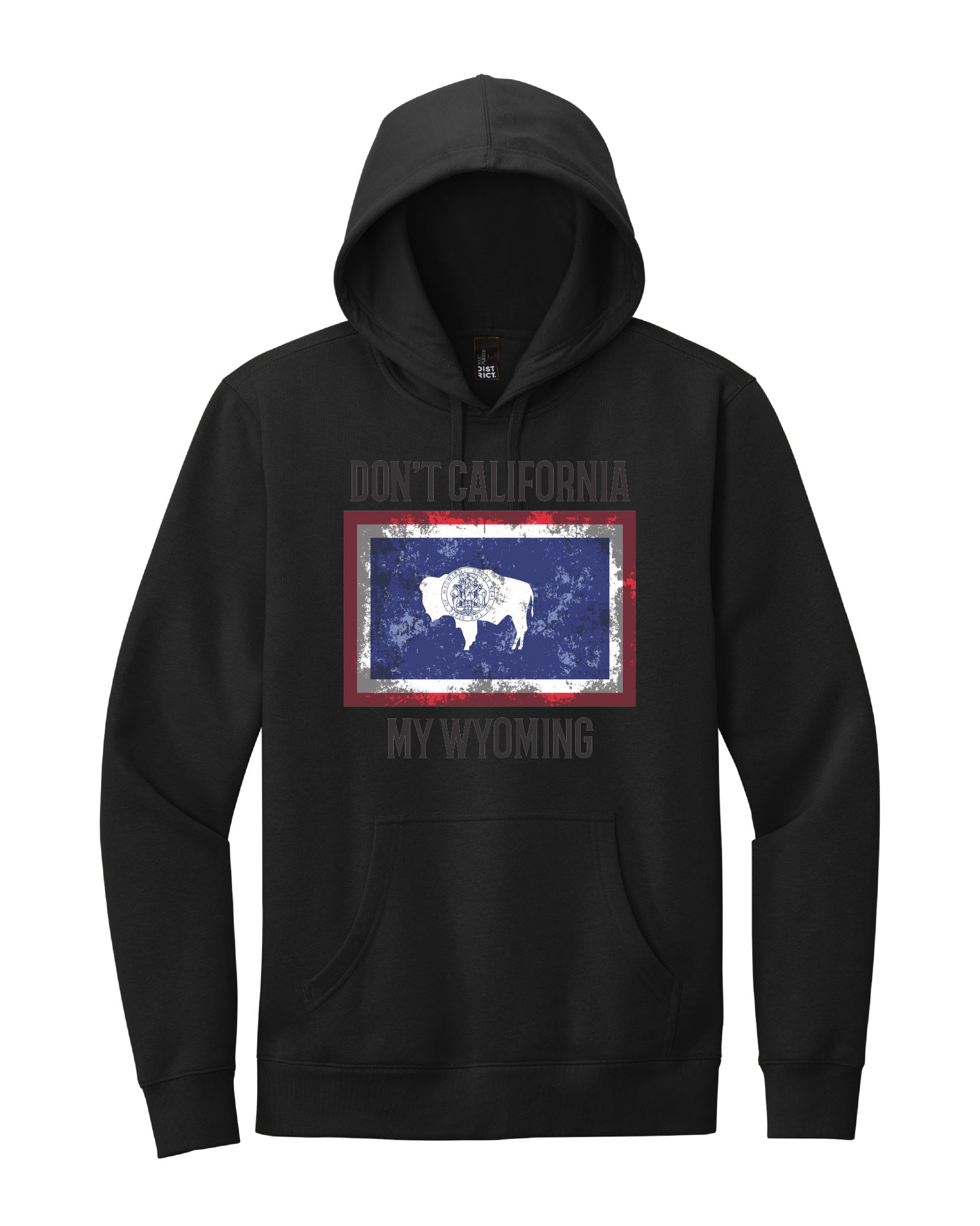 Don't California my Wyoming Hoodie