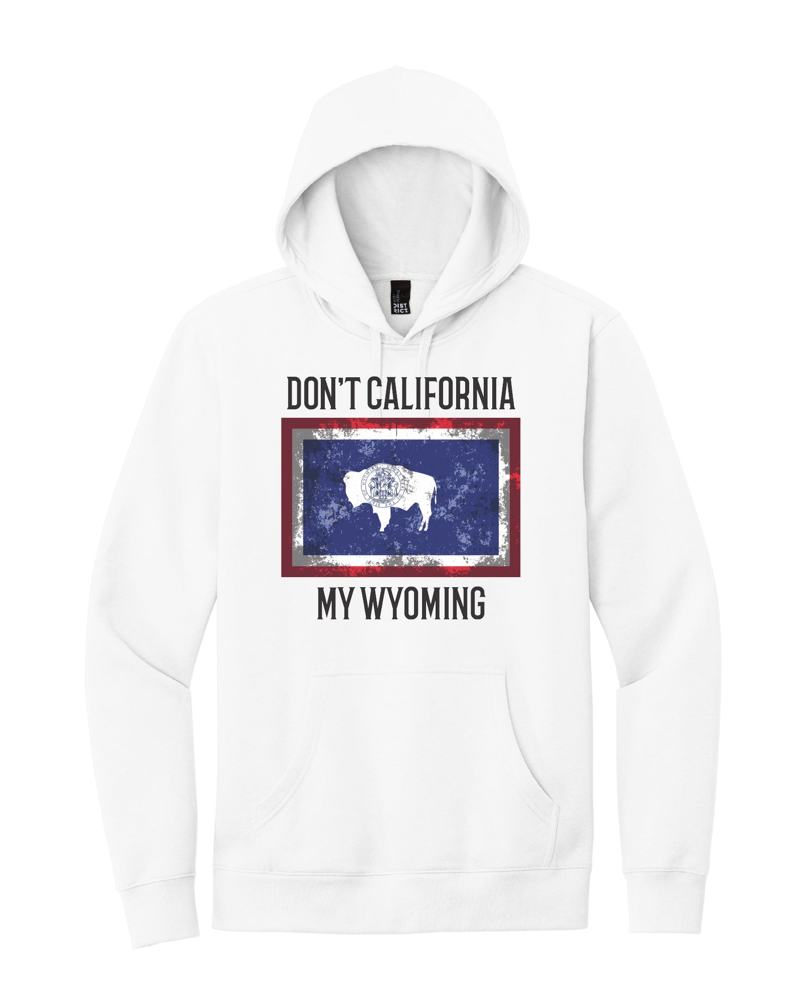 Don't California my Wyoming Hoodie