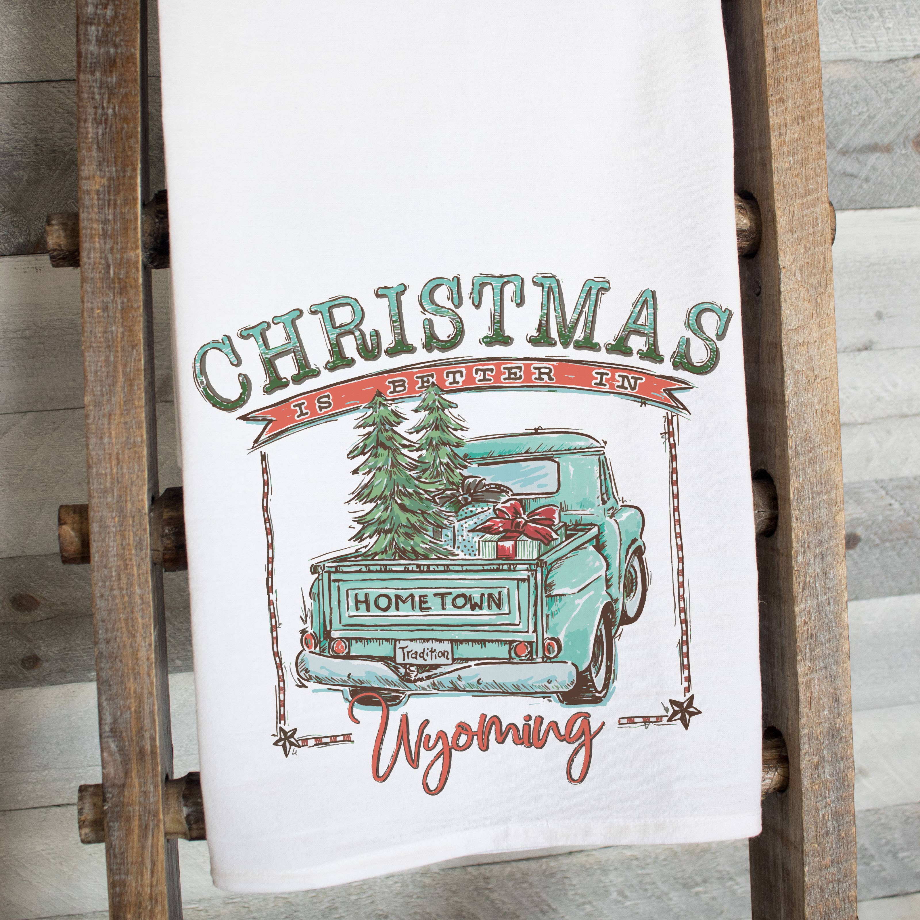 Christmas is Better in Wyoming Flour Sack Tea Towel