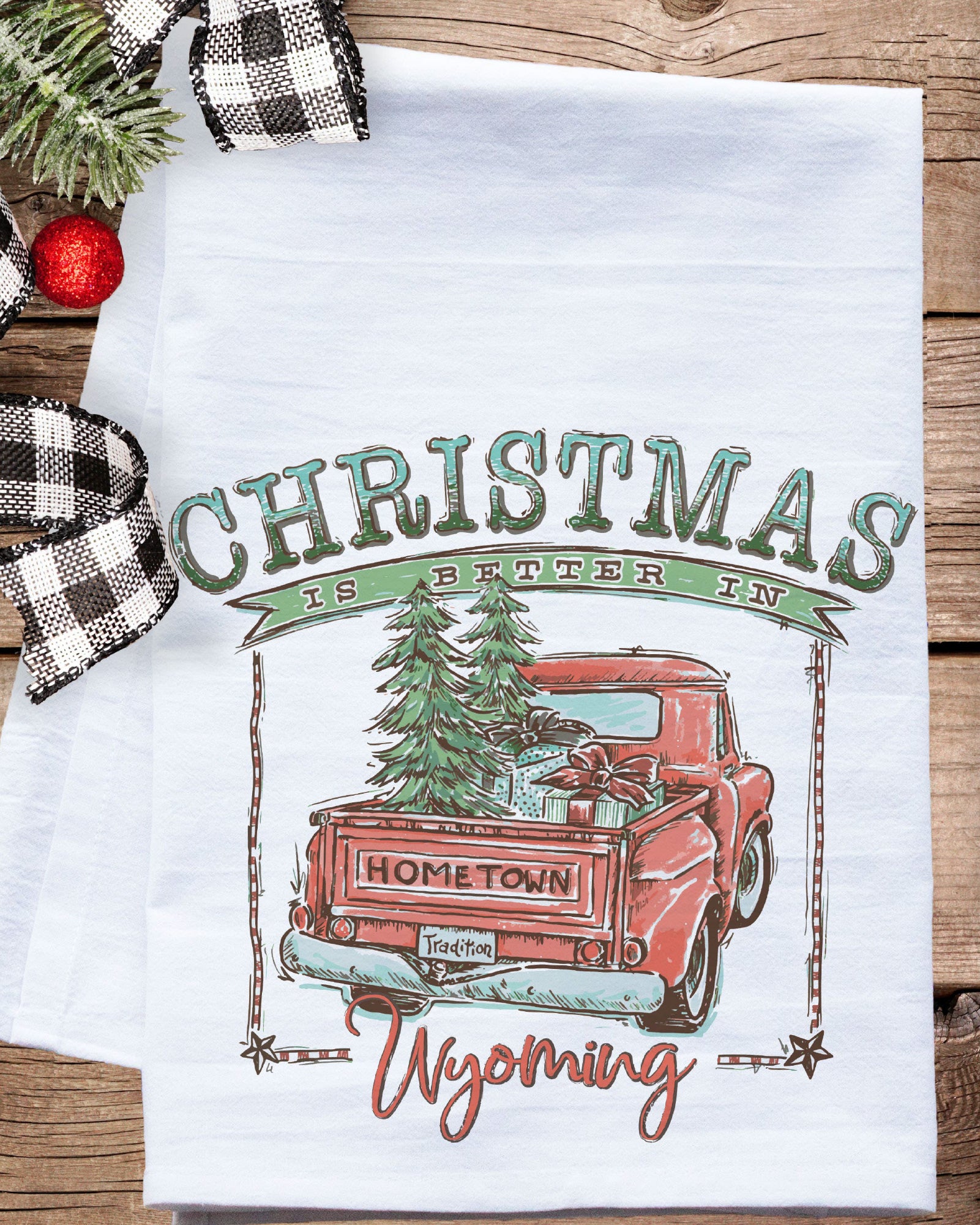 Christmas is Better in Wyoming Flour Sack Tea Towel